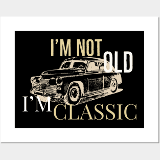 Im Not Old im classic Moto Car Posters and Art